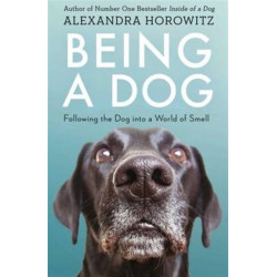 Being a Dog: Following the Dog into a World of Smell