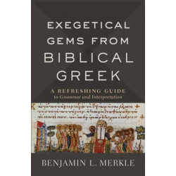Exegetical Gems from Biblical Greek: A Refreshing Guide to Grammar and Interpretation