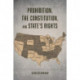 Prohibition, the Constitution, and States' Rights