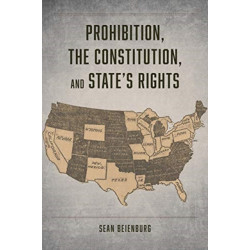 Prohibition, the Constitution, and States' Rights