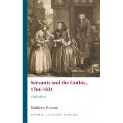 Servants and the Gothic, 1764-1831: A half-told tale