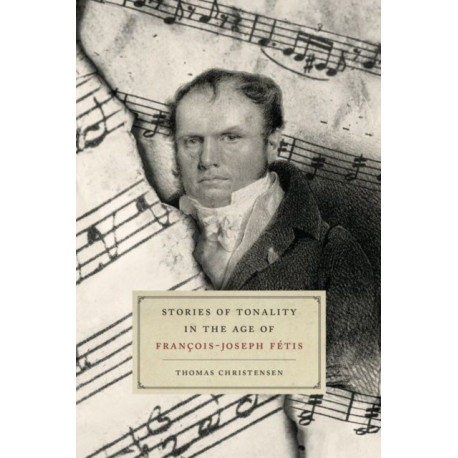 Stories of Tonality in the Age of Francois-joseph Fetis