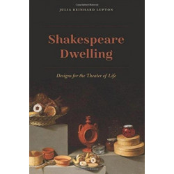 Shakespeare Dwelling: Designs for the Theater of Life