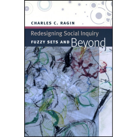 Redesigning Social Inquiry – Fuzzy Sets and Beyond: Fuzzy Sets and Beyond