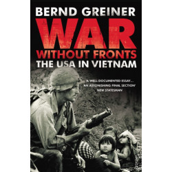 War Without Fronts: The USA in Vietnam