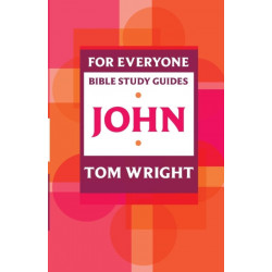 For Everyone Bible Study Guide: John: John