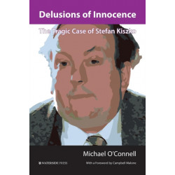 Delusions of Innocence: The Tragic Story of Stefan Kiszko