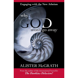 Why God Won't Go Away: Engaging With The New Atheism