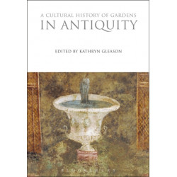 A Cultural History of Gardens in Antiquity