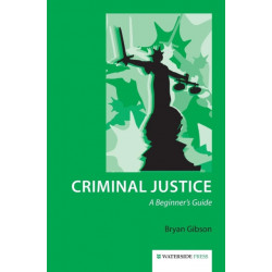 Criminal Justice: A Beginner's Guide