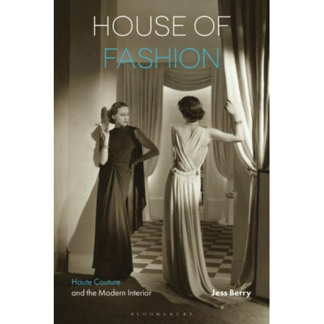 House of Fashion: Haute Couture and the Modern Interior