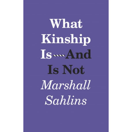What Kinship Is-And Is Not