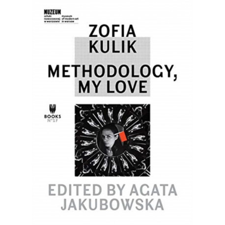 Zofia Kulik – Methodology, My Love
