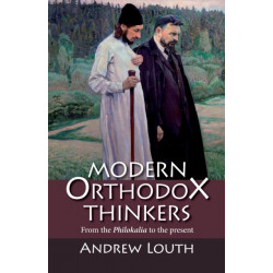 Modern Orthodox Thinkers: From the Philokalia to the Present