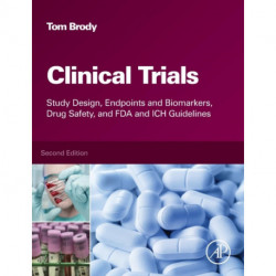 Clinical Trials: Study Design, Endpoints and Biomarkers, Drug Safety, and FDA and ICH Guidelines