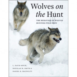 Wolves on the Hunt: The Behavior of Wolves Hunting Wild Prey
