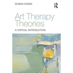 Art Therapy Theories: A Critical Introduction