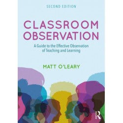 Classroom Observation: A Guide to the Effective Observation of Teaching and Learning