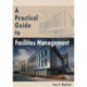 A Practical Guide to Facilities Management