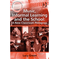 Music, Informal Learning and the School: A New Classroom Pedagogy