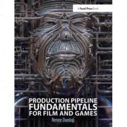 Production Pipeline Fundamentals for Film and Games