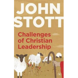 Challenges of Christian Leadership: Practical Wisdom For Leaders, Interwoven With The Author'S Advice