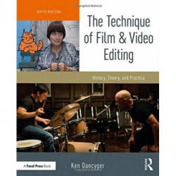 The Technique of Film and Video Editing: History, Theory, and Practice