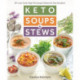 Keto Soups & Stews: 50+ Low-Carb, High-Fat Soups & Stews for Any Occasion