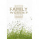 The Family Worship Book: A Resource Book for Family Devotions
