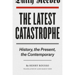 The Latest Catastrophe: History, the Present, the Contemporary
