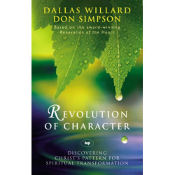 Revolution of character: Discovering Christ'S Pattern For Spiritual Transformation