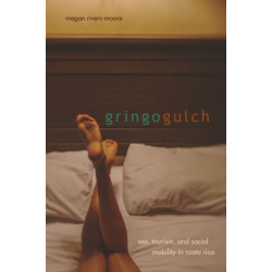 Gringo Gulch: Sex, Tourism, and Social Mobility in Costa Rica