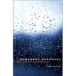 Generous Betrayal: Politics of Culture in the New Europe