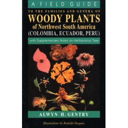 A Field Guide to the Families and Genera of Woody Plants of Northwest South America: With Supplementary Notes on Herbaceous Taxa