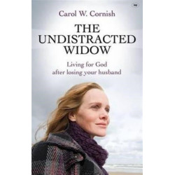 The Undistracted Widow: Living For God After Losing Your Husband