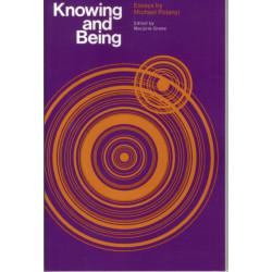 Knowing and Being: Essays by Michael Polanyi