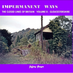 Impermanent Ways: The Closed Lines of Britain Vol 8 - Gloucestershire