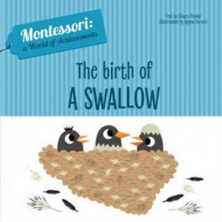 The The Birth of a Swallow: Montessori: A World of Achievements