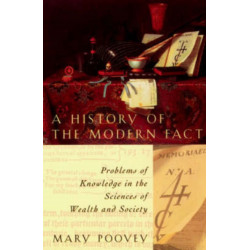 A History of the Modern Fact: Problems of Knowledge in the Sciences of Wealth and Society