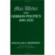 Max Weber and German Politics, 1890-1920