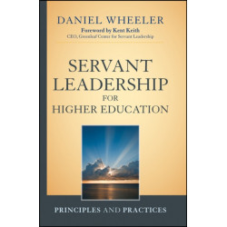 Servant Leadership for Higher Education: Principles and Practices
