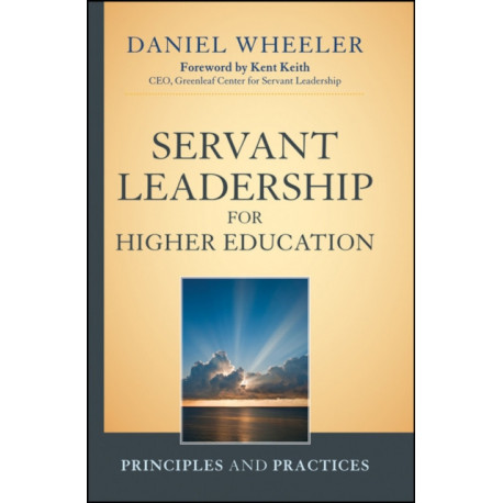 Servant Leadership for Higher Education: Principles and Practices