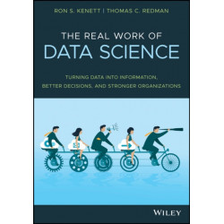 The Real Work of Data Science: Turning data into information, better decisions, and stronger organizations