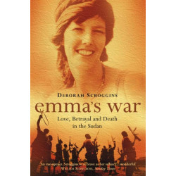 Emma’s War: Love, Betrayal and Death in the Sudan