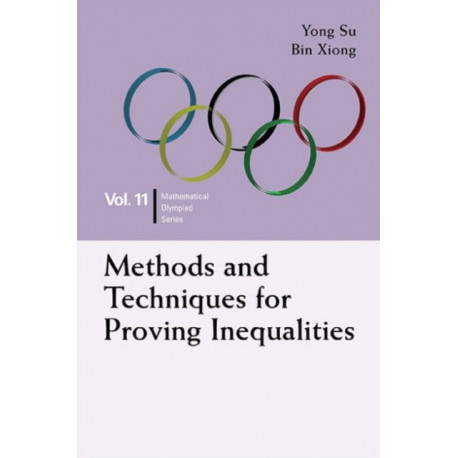Methods And Techniques For Proving Inequalities: In Mathematical Olympiad And Competitions