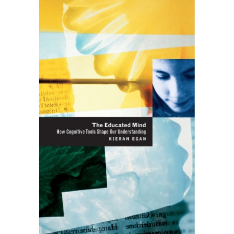 The Educated Mind: How Cognitive Tools Shape Our Understanding