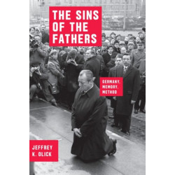 The Sins of the Fathers: Germany, Memory, Method