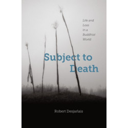 Subject to Death: Life and Loss in a Buddhist World