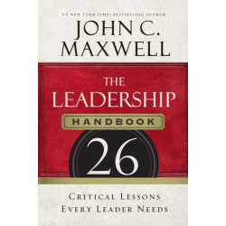 The Leadership Handbook: 26 Critical Lessons Every Leader Needs