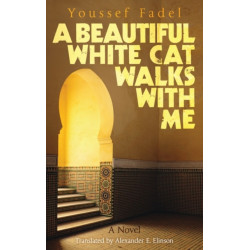 A Beautiful White Cat Walks with Me: A Novel